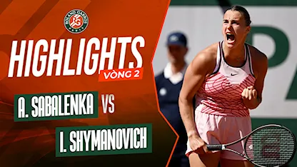 Highlights Aryna Sabalenka - Iryna Shymanovich (Vòng 2 - Giải Quần Vợt Roland Garros 2023)