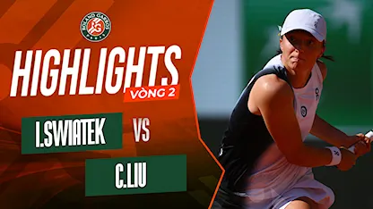 Highlights Iga Swiatek - Claire Liu (Vòng 2 - Giải Quần Vợt Roland Garros 2023)