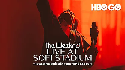 The Weeknd: Buổi Diễn Trực Tiếp Ở Sân Sofi