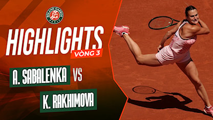 Highlights Aryna Sabalenka vs Kamilla Rakhimova (Vòng 3 - Giải Quần Vợt Roland Garros 2023)