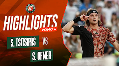 Highlights Stefanos Tsitsipas - Sebastian Ofner (Vòng 4 - Giải Quần Vợt Roland Garros 2023)