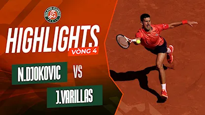 Highlights Novak Djokovic - Juan Varillas (Vòng 4 - Giải Quần Vợt Roland Garros 2023)