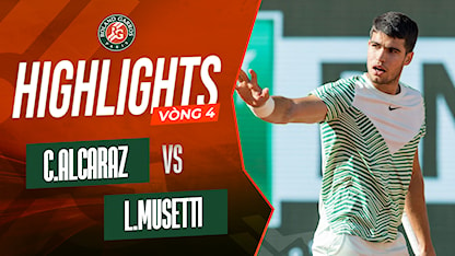 Highlights Carlos Alcaraz - Lorenzo Musetti (Vòng 3 - Giải Quần Vợt Roland Garros 2023)