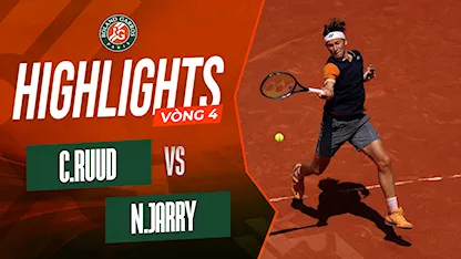 Highlights Casper Ruud - Nicolas Jarry (Vòng 4 - Giải Quần Vợt Roland Garros 2023)