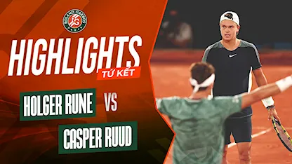 Highlights Casper Ruud - Holger Rune (Tứ Kết - Giải Quần Vợt Roland Garros 2023)