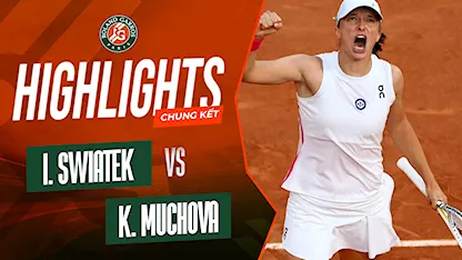 Highlights Iga Swiatek - Karolina Muchova (Chung Kết - Giải Quần Vợt Roland Garros 2023)