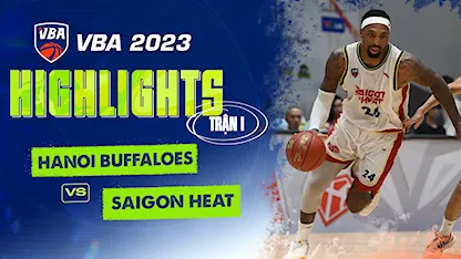 Highlights Hanoi Buffaloes - Saigon Heat (Trận 1 - Vòng Bảng VBA 5x5 2023)