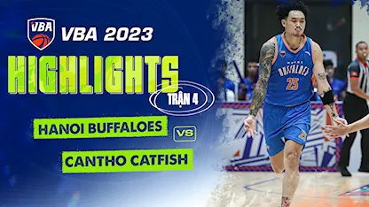 Highlights Hanoi Buffaloes - Cantho Catfish (Trận 4 - Vòng Bảng VBA 5x5 2023)