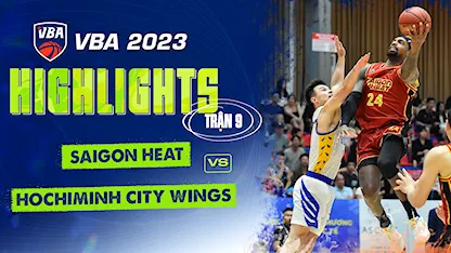 Highlights Saigon Heat - Ho Chi Minh City Wings (Trận 9 - Vòng Bảng VBA 5x5 2023)