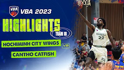 Highlights Ho Chi Minh City Wings - Cantho Catfish (Trận 18 - Vòng Bảng VBA 5x5 2023)