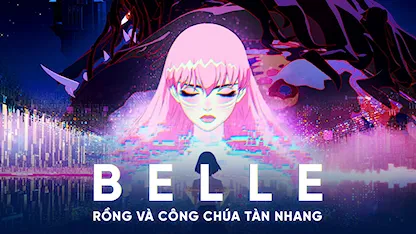 Belle: Rồng Và Công Chúa Tàn Nhang - 01 - Hosoda Mamoru - Kaho Nakamura - Ryo Narita - Shota Sometani