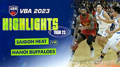 Highlights Saigon Heat - Hanoi Buffaloes (Trận 23 - Vòng Bảng VBA 5x5 2023)