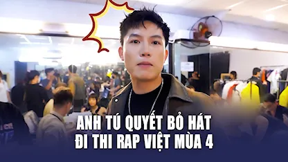 Rap Việt Mùa 3 - Anh Tú bỏ hát để thi Rap Việt, Thái VG quyết học tiếng Việt để giành thí sinh