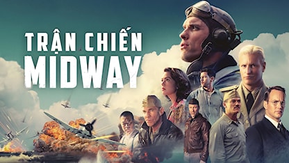 Trận Chiến Midway 2019 - 04 - Roland Emmerich - Ed Skrein - Patrick Wilson - Luke Evans - Woody Harrelson - Mandy Moore