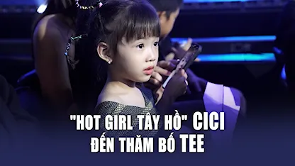 Rap Việt Mùa 3 - "Hot girl Tây Hồ" Cici đến thăm bố Tee