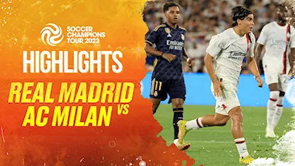 Highlights Real Madrid - AC Milan (Giải Giao Hữu Soccer Champions Tour 2023)