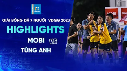 Highlights Mobi - Tùng Anh (Lượt 8 - Giải Bóng Đá 7 Người VĐQG 2023 - HPL S10)