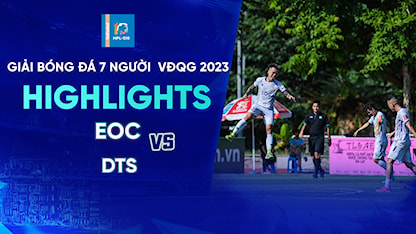 Highlights EOC - DTS (Lượt 8 - Giải Bóng Đá 7 Người VĐQG 2023 - HPL S10)