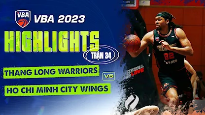 Highlights Thang Long Warriors - Ho Chi Minh City Wings (Trận 34 - Vòng Bảng VBA 5x5 2023)