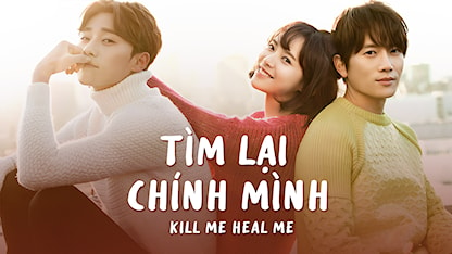 Tìm Lại Chính Mình - Kill Me Heal Me - 20 - Kim Jin Man - Park Seo Joon - Ji Sung - Hwang Jung Eum