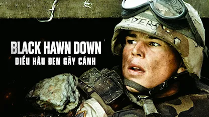 Diều Hâu Đen Gãy Cánh - 18 - Ridley Scott - Josh Hartnett - Ewan McGregor - Tom Sizemore