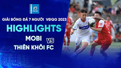 Highlights Mobi - Thiên Khôi FC (Lượt 9 - Giải Bóng Đá 7 Người VĐQG 2023 - HPL S10)
