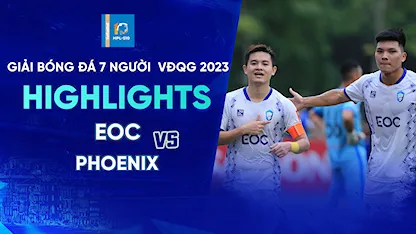 Highlights EOC - Phoenix  (Lượt 9 - Giải Bóng Đá 7 Người VĐQG 2023 - HPL S10)