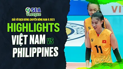 Highlights Việt Nam - Philippines (Lượt Đi Bảng Nữ - Giải Bóng Chuyền SEA V.League 2023)