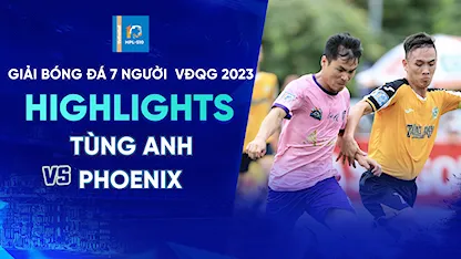 Highlights Tùng Anh - Phoenix (Lượt 10 - Giải Bóng Đá 7 Người VĐQG 2023 - HPL S10)