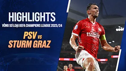 Highlights PSV - Sturm Graz (Lượt Đi Vòng Sơ Loại 3 - UEFA Champions League 23/24)