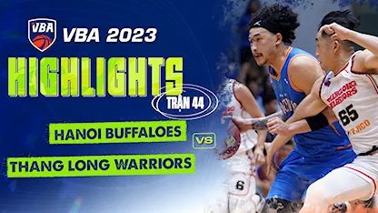 Highlights Hanoi Buffaloes - Thang Long Warriors (Trận 44 - Vòng Bảng VBA 5x5 2023)