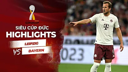 Highlight Bayern Munich - Leipzig (Siêu Cúp Đức 2023)