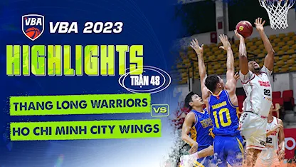Highlights Thang Long Warriors - Ho Chi Minh City Wings (Trận 48 - Vòng Bảng VBA 5x5 2023)