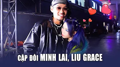 Rap Việt Mùa 3 - Cặp đôi MINH LAI - LIU GRACE