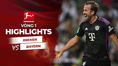 Highlights Werder Bremen - Bayern Munich(Vòng 1 - Giải VĐQG Đức 2023/24)