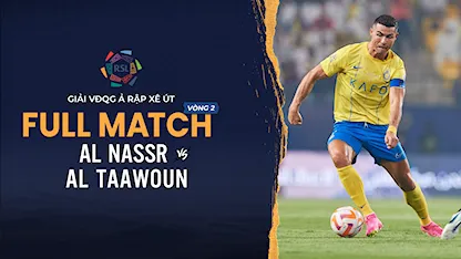 Full Match Al Nassr - Al Taawoun (Vòng 2 - Giải VĐQG Ả Rập Xê Út 2023/24)