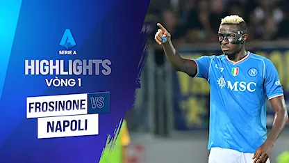 Highlights Frosinone - Napoli (Vòng 1 - Giải VĐQG Ý 2023/24)