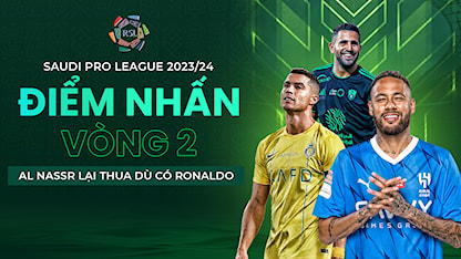 Điểm Nhấn Vòng 2 Saudi Pro League 2023/24: Al Nassr Lại Thua Dù Có Ronaldo