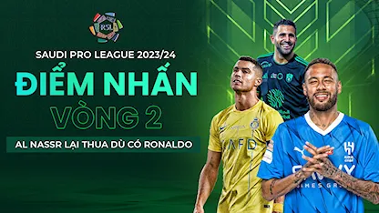 Điểm Nhấn Vòng 2 Saudi Pro League 2023/24: Al Nassr Lại Thua Dù Có Ronaldo