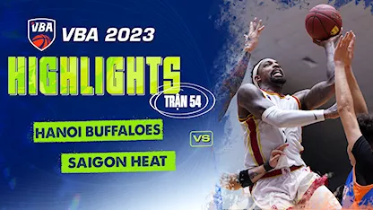 Highlights Hanoi Buffaloes - Saigon Heat (Trận 54 - Vòng Bảng VBA 5x5 2023)