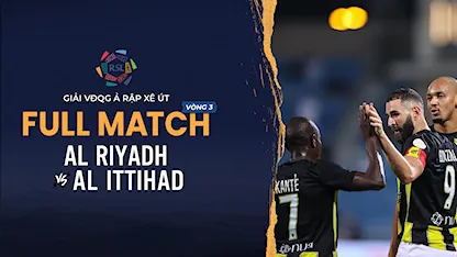 Full Match Al Riyadh - Al Ittihad (Vòng 3 - Giải VĐQG Ả Rập Xê Út 2023/24)