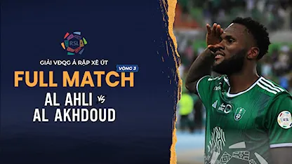 Full Match Al Ahli - Al Okhdoud (Vòng 3 - Giải VĐQG Ả Rập Xê Út 2023/24)