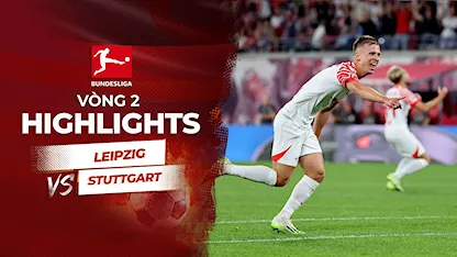Highlights Leipzig - Stuttgart (Vòng 2 - Giải VĐQG Đức 2023/24)