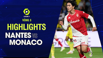 Highlights Nantes - AS Monaco  (Vòng 3 - Giải VĐQG Pháp 2023/24)
