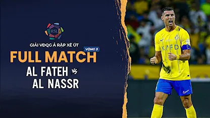 Full Match Al Fateh - Al Nassr (Vòng 3 - Giải VĐQG Ả Rập Xê Út 2023/24)