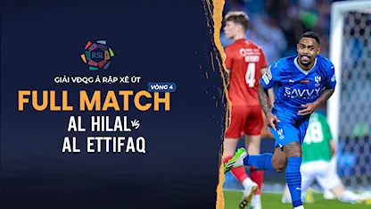 Full Match Al Hilal - Al Ettifaq (Vòng 4 - Giải VĐQG Ả Rập Xê Út 2023/24)