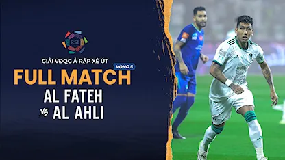 Full Match Al Fateh - Al Ahli (Vòng 5 - Giải VĐQG Ả Rập Xê Út 2023/24)