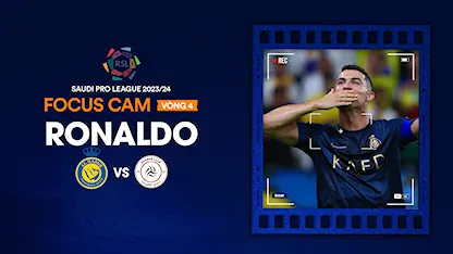 Focus Cam: Ronaldo - Vòng 4 Saudi Pro League 2023/24