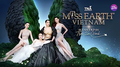 Truyền Hình Thực Tế Miss Earth Việt Nam 2023 - Hành Trình Trái Tim Xanh