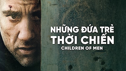 Những Đứa Trẻ Thời Chiến - 08 - Alfonso Cuarón - Julianne Moore - Clive Owen - Chiwetel Ejiofor - Michael Klesic - Charlie Hunnam